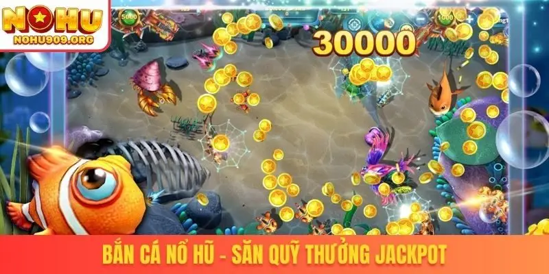 Bắn cá nổ hũ