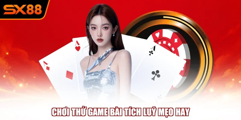 choi thu game bai tich luy meo hay Chơi thử game bài tích luỹ mẹo hay