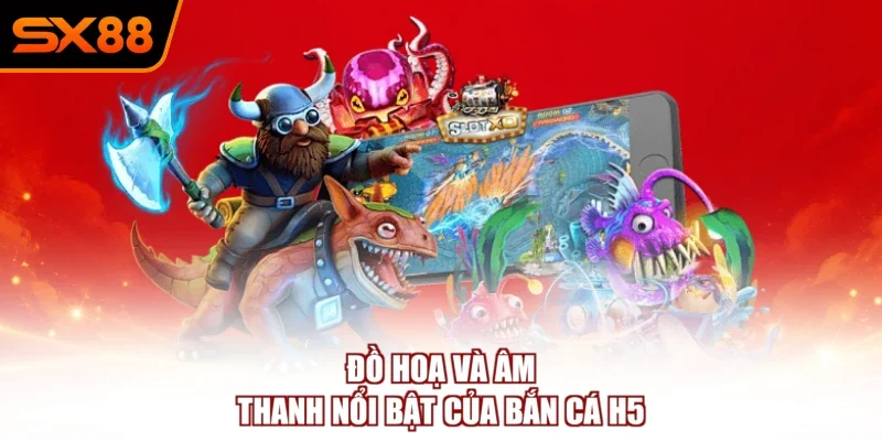 do hoa va am thanh noi bat cua ban ca h5 Đồ hoạ và âm thanh nổi bật của bắn cá H5