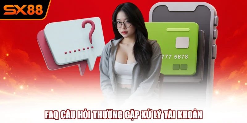faq cau hoi thuong gap xu ly tai khoan FAQ câu hỏi thường gặp xử lý tài khoản