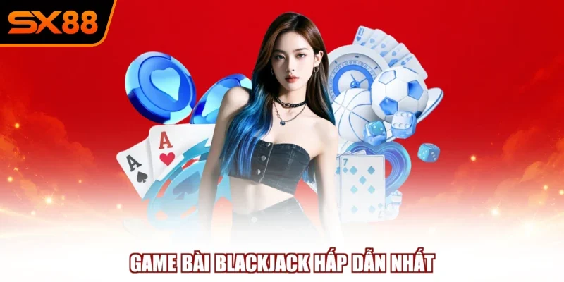game bai blackjack hap dan nhat Game bài Blackjack hấp dẫn nhất