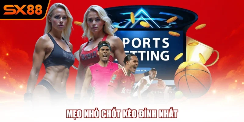 meo nho chot keo dinh nhat Mẹo nhỏ chốt kèo đỉnh nhất
