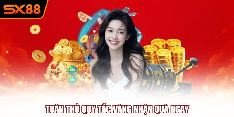 tuan thu quy tac vang nhan qua ngay Tuân thủ quy tắc vàng nhận quà ngay