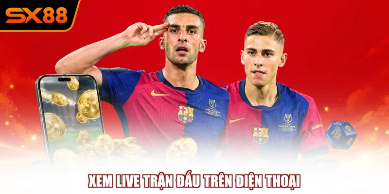 xem live tran dau tren dien thoai Xem live trận đấu trên điện thoại
